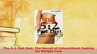 Download  The 52 Fast Diet The Secret of Intermittent Fasting for Weight Loss Download Online