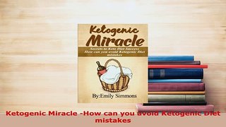 PDF  Ketogenic Miracle How can you avoid Ketogenic Diet mistakes PDF Online