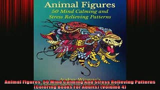 EBOOK ONLINE  Animal Figures 50 Mind Calming And Stress Relieving Patterns Coloring Books For Adults  FREE BOOOK ONLINE