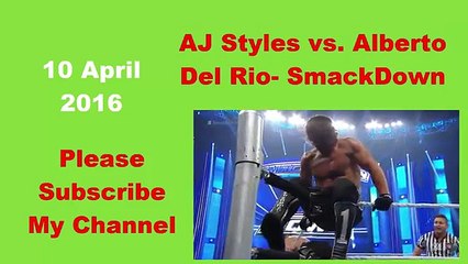 AJ Styles vs  Alberto Del Rio  SmackDown, April 17, 2016
