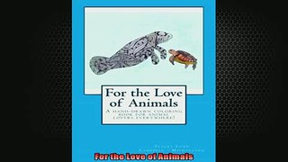 FREE DOWNLOAD  For the Love of Animals READ ONLINE