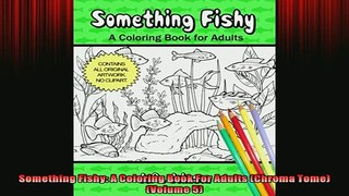 Free PDF Downlaod  Something Fishy A Coloring Book For Adults Chroma Tome Volume 5  DOWNLOAD ONLINE