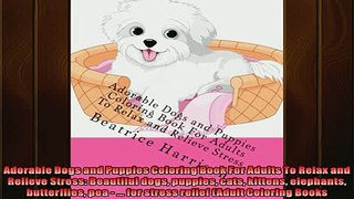 READ book  Adorable Dogs and Puppies Coloring Book For Adults To Relax and Relieve Stress Beautiful  DOWNLOAD ONLINE