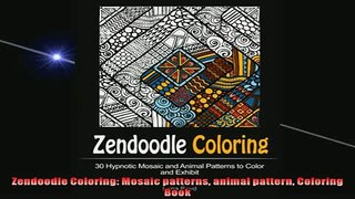 READ book  Zendoodle Coloring Mosaic patterns animal pattern Coloring Book  FREE BOOOK ONLINE