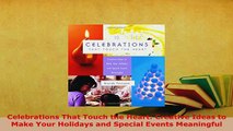 PDF  Celebrations That Touch the Heart Creative Ideas to Make Your Holidays and Special Events PDF Online