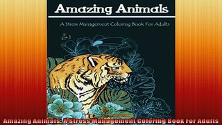 Free PDF Downlaod  Amazing Animals A Stress Management Coloring Book For Adults  DOWNLOAD ONLINE