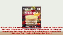 PDF  Smoothies for Weight Loss 20 Super Healthy Smoothie Recipes Smoothie Smoothies Smoothies PDF Full Ebook