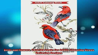 READ book  Birds and Flowers Coloring books For Adults Featuring Stress Relieving Designs READ ONLINE