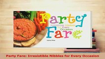 PDF  Party Fare Irresistible Nibbles for Every Occasion PDF Full Ebook