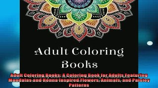 EBOOK ONLINE  Adult Coloring Books A Coloring Book for Adults Featuring Mandalas and Henna Inspired READ ONLINE