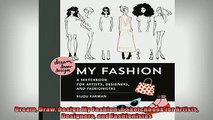 EBOOK ONLINE  Dream Draw Design My Fashion A Sketchbook for Artists Designers and Fashionistas  DOWNLOAD ONLINE