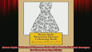 READ book  Retro Style Patterned Dresses Colouring Book Original Designs For Your Own Creativity  FREE BOOOK ONLINE