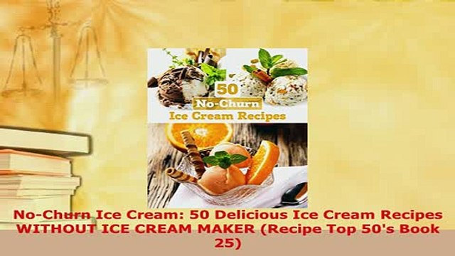 PDF NoChurn Ice Cream 50 Delicious Ice Cream Recipes WITHOUT ICE CREAM MAKER Recipe Top PDF Online