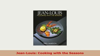 PDF  JeanLouis Cooking with the Seasons Read Full Ebook