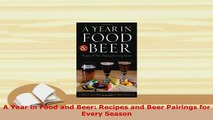 PDF  A Year in Food and Beer Recipes and Beer Pairings for Every Season Read Online