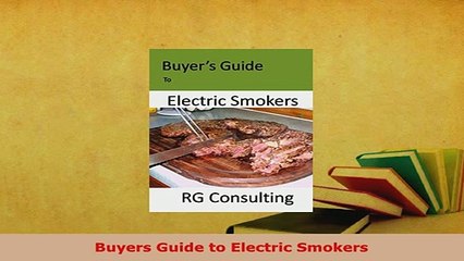 Download  Buyers Guide to Electric Smokers Read Online