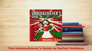 PDF  The Underachievers Guide to Perfect Holidays Read Full Ebook