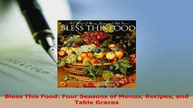 PDF  Bless This Food Four Seasons of Menus Recipes and Table Graces PDF Online