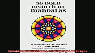 Free PDF Downlaod  50 Bold Beautiful Mandalas Coloring Pages for All Ages READ ONLINE