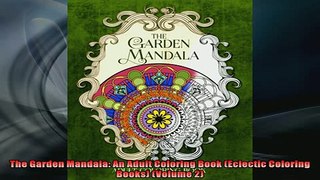 FREE DOWNLOAD  The Garden Mandala An Adult Coloring Book Eclectic Coloring Books Volume 2  BOOK ONLINE