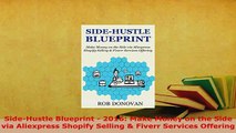 Download  SideHustle Blueprint  2016 Make Money on the Side via Aliexpress Shopify Selling  Read Online