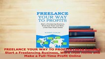 PDF  FREELANCE YOUR WAY TO PROFITS 2016 bundle Start a Freelancing Business Work from Home Ebook