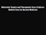 Read Molecular Targets and Therapeutic Uses of Spices: Modern Uses for Ancient Medicine Ebook