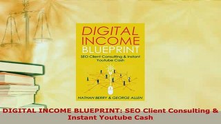 PDF  DIGITAL INCOME BLUEPRINT SEO Client Consulting  Instant Youtube Cash PDF Full Ebook