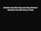 Download Activities Keep Me Going and Going Volume A (Activities Keep Me Going & Going) PDF