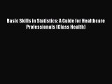 Read Basic Skills in Statistics: A Guide for Healthcare Professionals (Class Health) Ebook