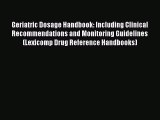Download Geriatric Dosage Handbook: Including Clinical Recommendations and Monitoring Guidelines