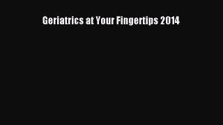 Read Geriatrics at Your Fingertips 2014 Ebook Free
