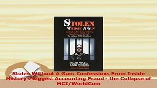 PDF  Stolen Without A Gun Confessions From Inside Historys Biggest Accounting Fraud  the Download Online