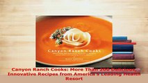 Download  Canyon Ranch Cooks More Than 200 Delicious Innovative Recipes from Americas Leading Download Full Ebook