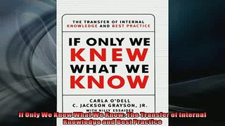 READ book  If Only We Knew What We Know The Transfer of Internal Knowledge and Best Practice  FREE BOOOK ONLINE