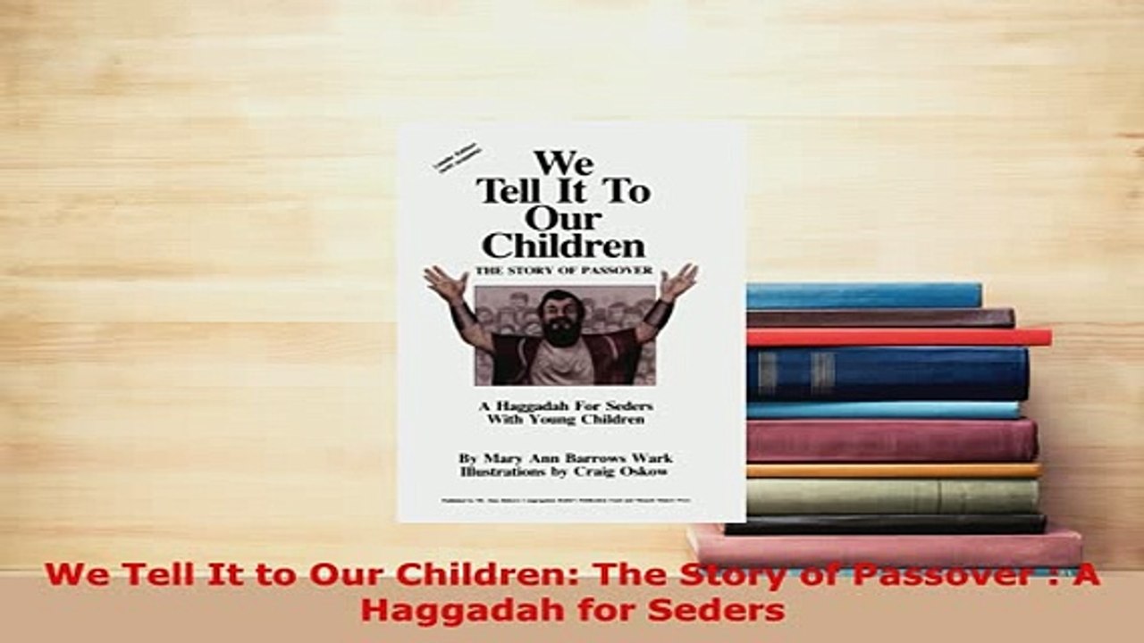 Download  We Tell It to Our Children The Story of Passover  A Haggadah for Seders Free Books
