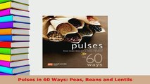 PDF  Pulses in 60 Ways Peas Beans and Lentils Read Online