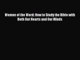 Read Women of the Word: How to Study the Bible with Both Our Hearts and Our Minds Ebook Free