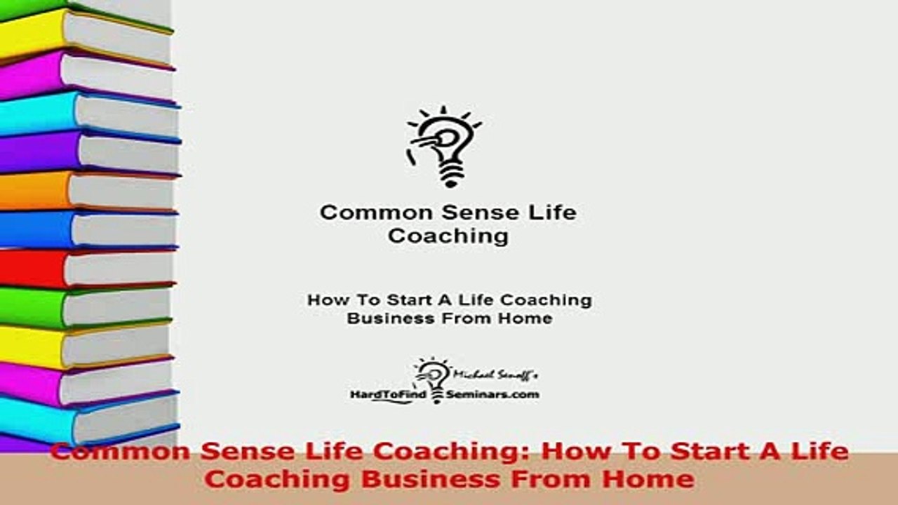 PDF  Common Sense Life Coaching How To Start A Life Coaching Business From Home Free Books