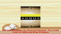 Download  The New Paradigm for Financial Markets The Credit Crisis of 2008 and What It Means Download Full Ebook