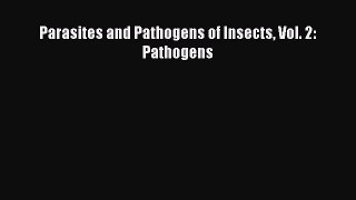 Read Parasites and Pathogens of Insects Vol. 2: Pathogens Ebook Free