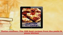 PDF  Italian Kitchen The 200 best recipes from the pasta  pizza kitchen Download Online