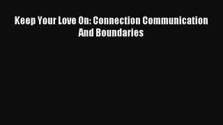 Read Keep Your Love On: Connection Communication And Boundaries Ebook Free