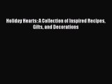 Read Holiday Hearts: A Collection of Inspired Recipes Gifts and Decorations Ebook Free