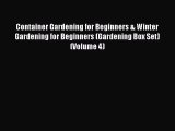 Download Container Gardening for Beginners & Winter Gardening for Beginners (Gardening Box