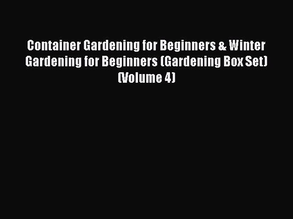 Download Container Gardening for Beginners & Winter Gardening for Beginners (Gardening Box