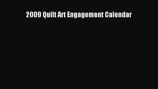 Read 2009 Quilt Art Engagement Calendar Ebook Free