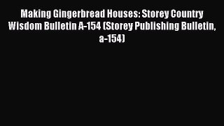 Read Making Gingerbread Houses: Storey Country Wisdom Bulletin A-154 (Storey Publishing Bulletin