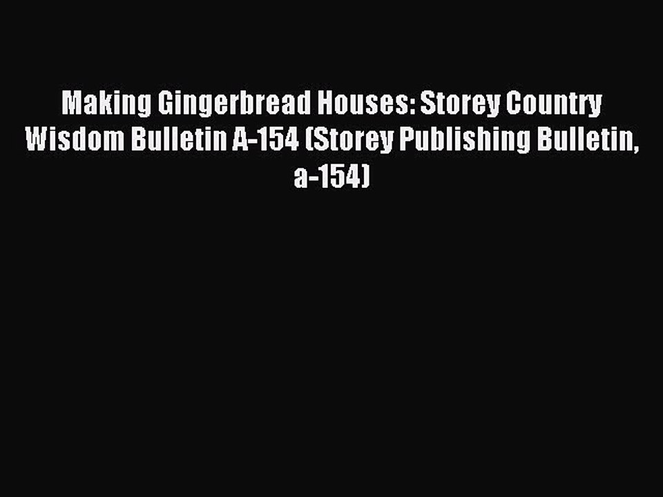 Read Making Gingerbread Houses: Storey Country Wisdom Bulletin A-154 (Storey Publishing Bulletin