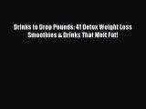 [PDF] Drinks to Drop Pounds: 41 Detox Weight Loss Smoothies & Drinks That Melt Fat! [Read]